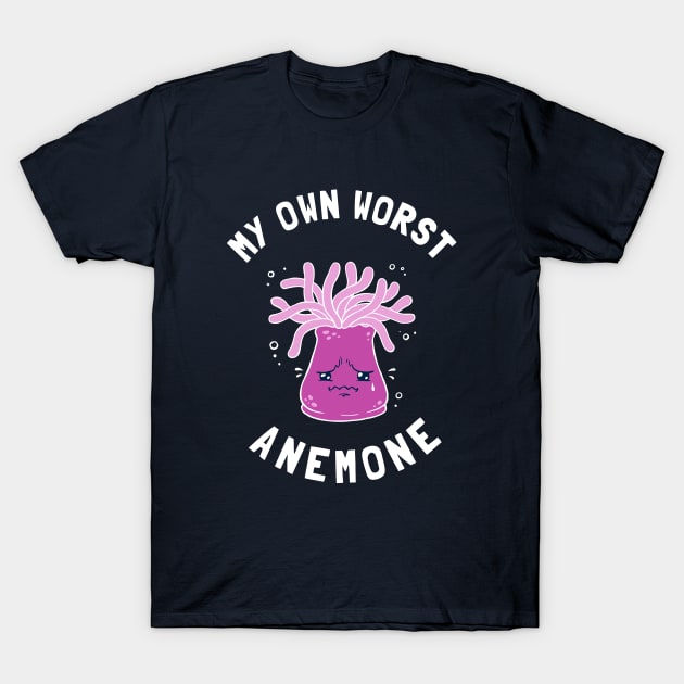 My Own Worst Anemone T-Shirt by dumbshirts